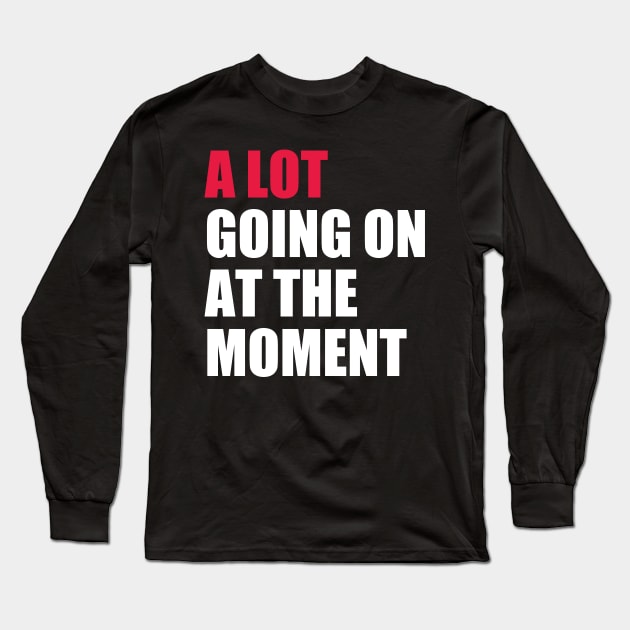 A Lot Going On At The Moment Long Sleeve T-Shirt by photographer1